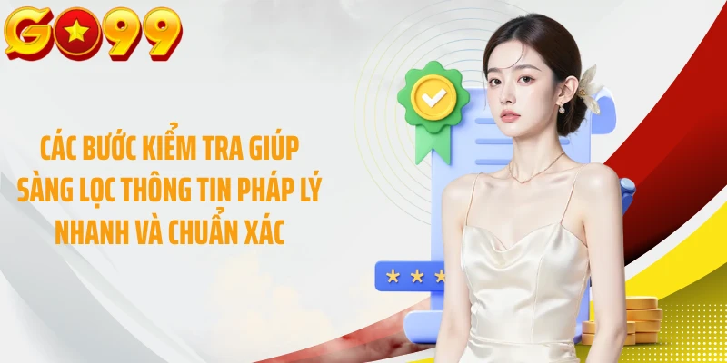 Các bước kiểm tra giúp sàng lọc thông tin pháp lý nhanh và chuẩn xác