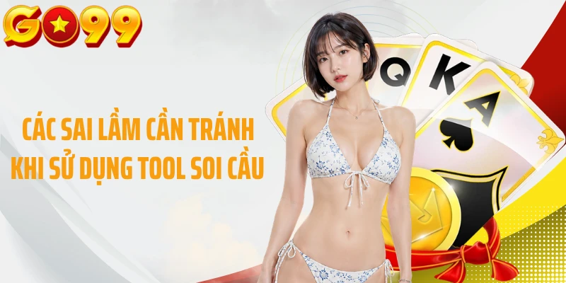 Các sai lầm cần tránh khi sử dụng tool soi cầu