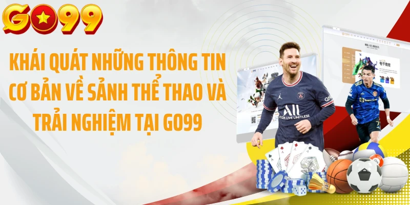 Khái quát những thông tin cơ bản về sảnh thể thao và trải nghiệm tại GO99