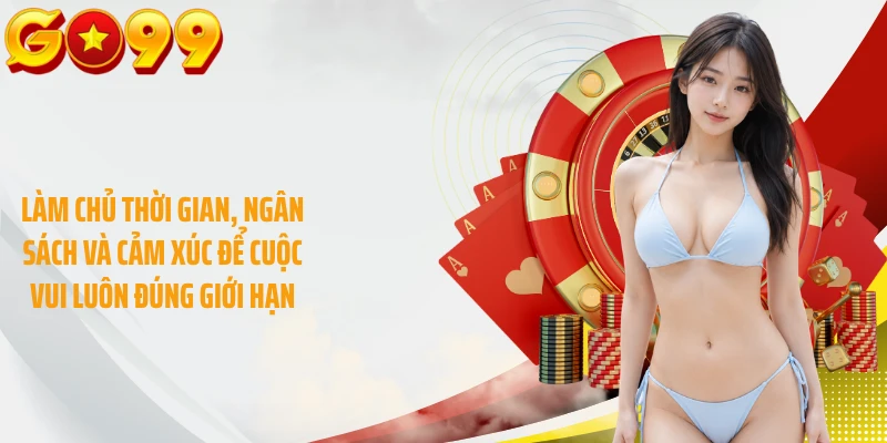 Làm chủ thời gian, ngân sách và cảm xúc để cuộc vui luôn đúng giới hạn