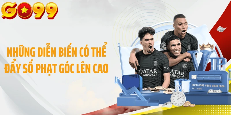 Những diễn biến có thể đẩy số phạt góc lên cao