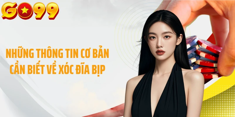 Những thông tin cơ bản cần biết về xóc đĩa bịp