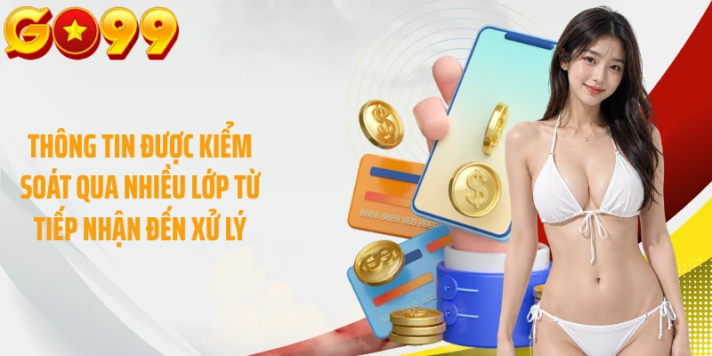Thông tin được kiểm soát qua nhiều lớp từ tiếp nhận đến xử lý